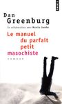 Le manuel du parfait petit masochiste