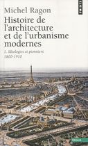 Histoire de l'architecure et de l'urbanisme modernes - Tome 1, idéologies et pionniers 1800-1910