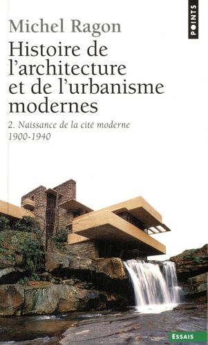 Histoire de l'architecture et de l'urbanisme modernes - Tome 2, Naissance de la cité moderne, 1900-1940