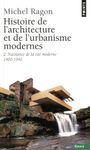 Histoire de l'architecture et de l'urbanisme modernes - Tome 2, Naissance de la cité moderne, 1900-1940