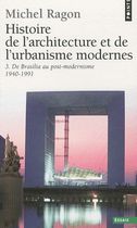 Histoire de l'architecture et de l'urbanisme modernes - Tome 3, De Brasilia au post-modernisme (1940-1991)