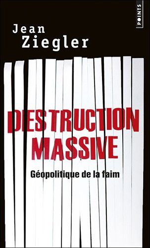 Destruction massive - Géopolitique de la faim Destruction massive - Géopolitique de la faim