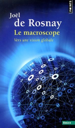 Le macroscope - Vers une vision globale