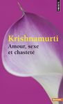 Amour, sexe et chasteté - Sélection d'extraits des enseignements de Krishnamurti