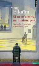 Si tu m'aimes, ne m'aime pas - Approche systémique et psychothérapie