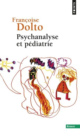 Psychanalyse et pédiatrie - Les grandes notions de la psychanalyse ; Seize observations d'enfants