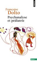 Psychanalyse et pédiatrie - Les grandes notions de la psychanalyse ; Seize observations d'enfants