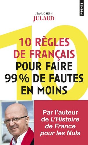 10 règles de français pour faire 99% de fautes en moins