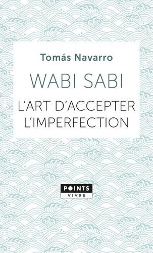 Wabi Sabi - L'art d'accepter l'imperfection