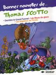 Bonnes nouvelles de... Thomas Scotto - Derrière le Grand Tunnel ; les fleurs de glace ; Les biglettes de Timéo