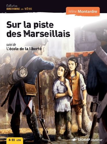 Sur la piste des Marseillais - Suivi de L'école de la liberté