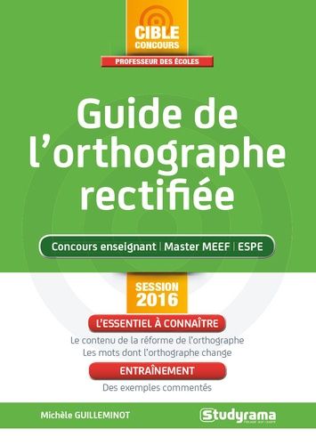 Guide de l'orthographe rectifiée - Toute la réforme décryptée !