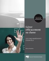 Gérer efficacement sa classe - Les cinq ingrédients essentiels Gérer efficacement sa classe - Les cinq ingrédients essentiels