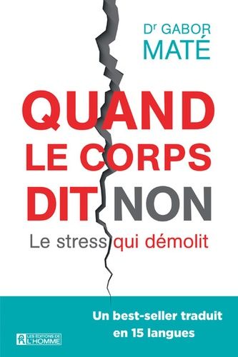 Quand le corps dit non - Le stress qui démolit Quand le corps dit non - Le stress qui démolit