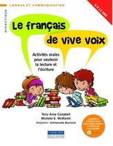 Le francais de vivre voix - Activités orales pour soutenir la lecture et l'écriture