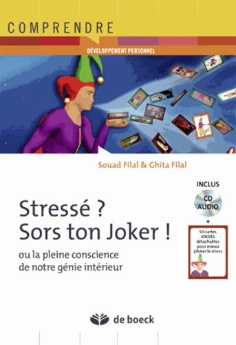 Stressé ? Sors ton joker ! - Ou la pleine conscience de notre génie intérieur Stressé ? Sors ton joker ! - Ou la pleine conscience de notre génie intérieur