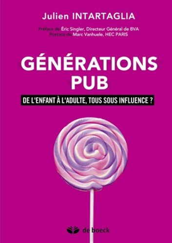 Générations Pub - De l'enfant à l'adulte, tous sous influence ? Générations Pub - De l'enfant à l'adulte, tous sous influence ?
