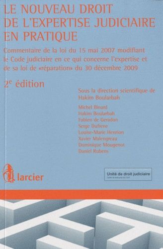 Le nouveau droit de l'expertise judiciaire en pratique - Commentaire de la loi du 15 mai 2007 modifiant le Code judiciaire en ce qui concerne l'expertise et de sa loi de "réparation" du 30 décembre 2009