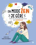 En mode zen, je gère. Guide de survie pour bien vivre son adolescence