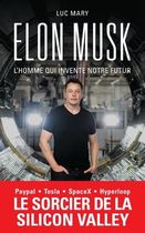 Elon Musk - L'homme qui invente notre futur