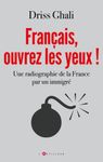 Français, ouvrez les yeux ! - Une radiographie de la France par un immigré