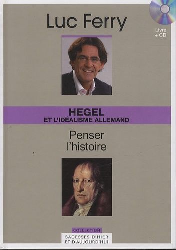 Hegel et l'idéalisme allemand - Penser l'histoire Hegel et l'idéalisme allemand - Penser l'histoire