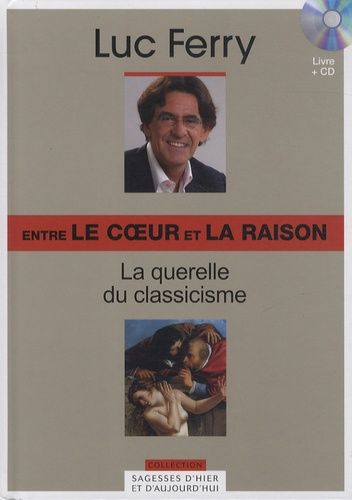 Entre le coeur et la raison - La querelle du classicisme