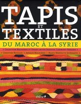 Tapis et textiles du Maroc à la Syrie - Tissages ruraux de l'Afrique du Nord et du Proche-Orient Tapis et textiles du Maroc à la Syrie - Tissages ruraux de l'Afrique du Nord et du Proche-Orient