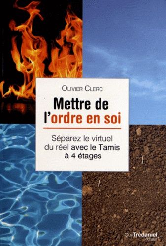 Mettre de l'ordre en soi - Séparez le virtuel du réel avec le Tamis à 4 étages