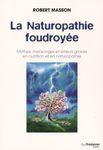 La naturopathie foudroyée - Mythes, mensonges et erreurs graves en nutrition