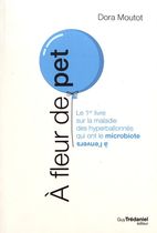 A fleur de pet - Le 1er livre sur la maladie des hyperballonnés qui ont le microbiote à l’envers