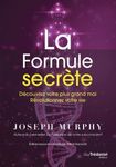 La formule secrète - Découvrez votre plus grand moi. Révolutionnez votre vie