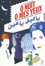 O nuit ô mes yeux - Le Caire / Beyrouth / Damas / Jérusalem