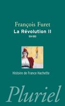 La Révolution - Tome 2, Terminer la Révolution, de Louis XVIII à Jules Ferry (1814-1880)