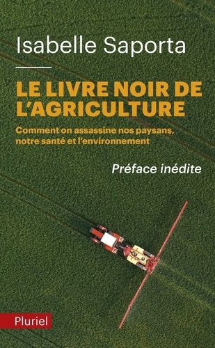 Le livre noir de l'agriculture - Comment on assassine nos paysans, notre santé et l'environnement Le livre noir de l'agriculture - Comment on assassine nos paysans, notre santé et l'environnement