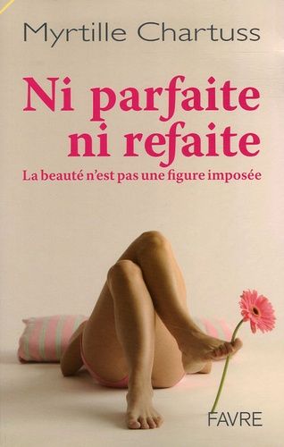 Ni parfaite, ni refaite - La beauté n'est pas une figure imposée