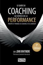Le guide du coaching au service de la performance - Principes et pratiques du coaching et du leadership