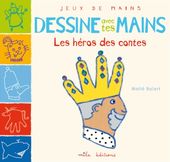 Dessine avec tes mains les contes Dessine avec tes mains les contes