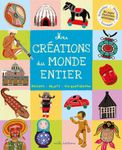 Mes créations du monde entier - Maisons, objets, vie quotidienne Mes créations du monde entier - Maisons, objets, vie quotidienne