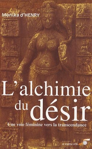 L'alchimie du désir - Une voie féminine vers la transcendance L'alchimie du désir - Une voie féminine vers la transcendance