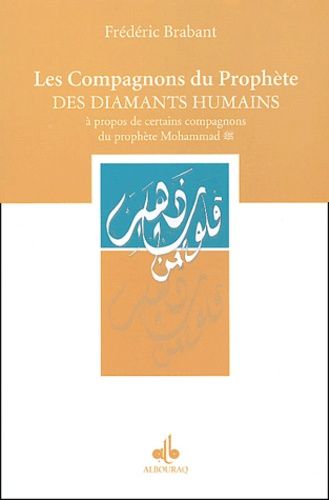 Les compagnons du Prophète, des diamants humains - A propos de certains compagnons du prophète Mohammad