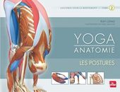 Yoga Anatomie - Tome 2, Les postures Yoga Anatomie - Tome 2, Les postures