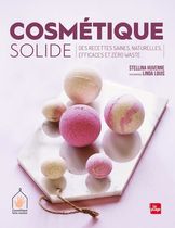 Cosmétique solide - Des recettes saines, naturelles, efficaces et zéro waste