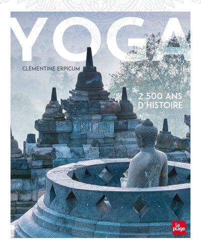 Yoga - 2500 ans d'histoire