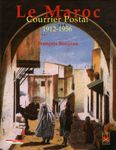 Le Maroc - Courrier postal 1912-1956