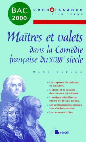 MAITRES ET VALETS DANS LA COMEDIE FRANCAISE DU XVIIIEME SIECLE. Edition 2000 MAITRES ET VALETS DANS LA COMEDIE FRANCAISE DU XVIIIEME SIECLE. Edition 2000