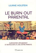 Le burn out parental - Surmonter l'épuisement et retrouver la joie d'être parents