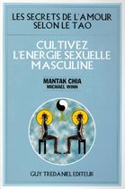 Les secrets de l'amour selon le Tao - Cultivez l'énergie sexuelle masculine