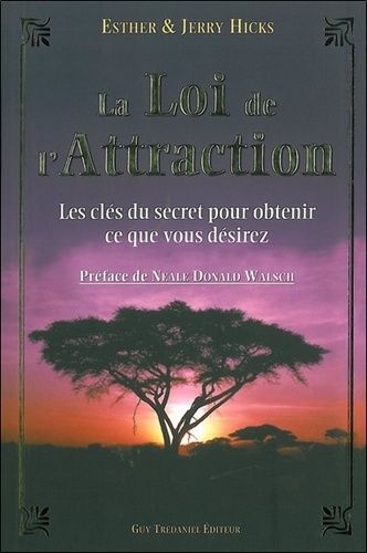 La loi de l'Attraction - Les clés du Secret pour obtenir ce que vous voulez...