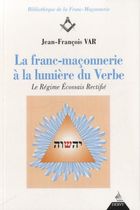 La franc-maçonnerie à la lumière du Verbe - Le Régime Ecossais Rectifié